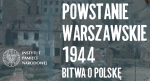 Plakat promujący wystawę „Powstanie Warszawskie 1944. Bitwa o Polskę”